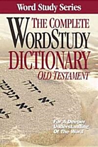 The Complete Word Study Dictionary: Old Testament (Hardcover)