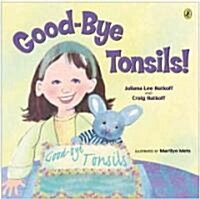 Good-Bye Tonsils! (Paperback, Reprint)