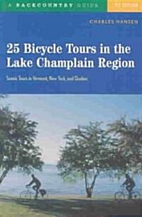 25 Bicycle Tours in the Lake Champlain Region: Scenic Rides in Vermont, New York, and Quebec (Paperback)