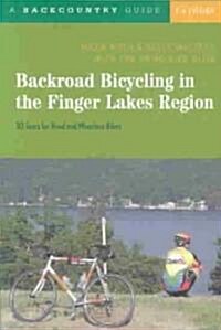 Backroad Bicycling in the Finger Lakes Region: 30 Tours for Road and Mountain Bikes (Paperback, 4)