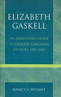 Elizabeth Gaskell: An Annotated Guide to English Language Sources, 1992-2001 (Paperback)