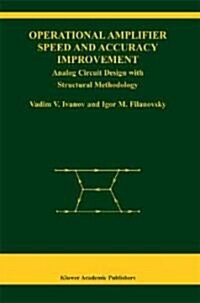 Operational Amplifier Speed and Accuracy Improvement: Analog Circuit Design with Structural Methodology (Hardcover, 2004)
