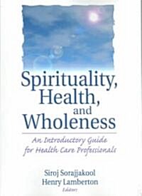 Spirituality, Health, and Wholeness (Paperback)
