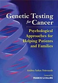 Genetic Testing for Cancer: Psychological Approaches for Helping Patients and Families (Hardcover)