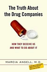 The Truth About the Drug Companies (Hardcover, 1st)