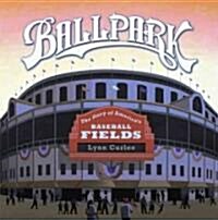 Ballpark: The Story of Americas Baseball Fields (Hardcover)