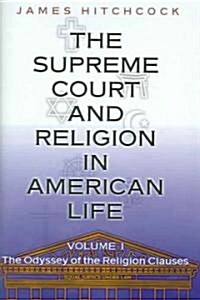 The Supreme Court and Religion in American Life: Volume I; The Odyssey of the Religion Clauses (Hardcover)