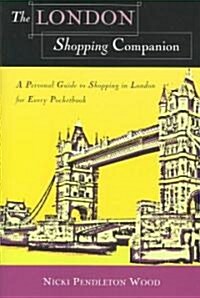 The London Shopping Companion: A Personal Guide to Shopping in London for Every Pocketbook (Paperback)