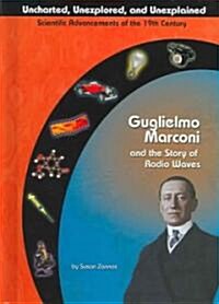 Guglielmo Marconi and the Story of Radio Waves (Library Binding)
