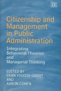 Citizenship and management in public administration : integrating behavioral theories and managerial thinking