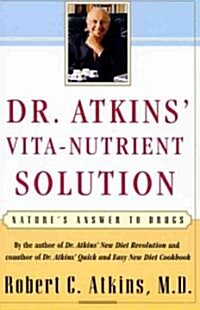 Dr. Atkins Vita-Nutrient Solution: Natures Answer to Drugs (Paperback)