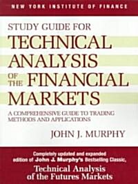 Study Guide to Technical Analysis of the Financial Markets : A Comprehensive Guide to Trading Methods and Applications (Paperback)