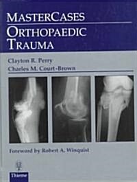 Mastercases: Orthopaedic Trauma (Hardcover)