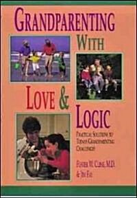 Grandparenting With Love & Logic (Paperback)