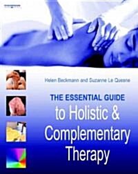 The Essential Guide to Holistic and Complementary Therapy (Paperback)