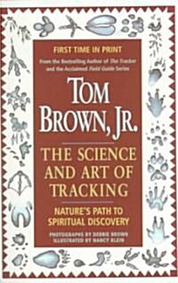 Tom Browns Science and Art of Tracking: Natures Path to Spiritual Discovery (Paperback)