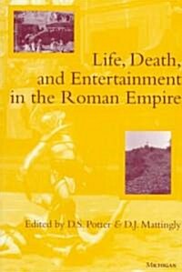 Life, Death, and Entertainment in the Roman Empire (Paperback)