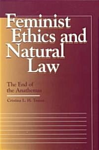 Feminist Ethics and Natural Law: The End of the Anathemas (Paperback)