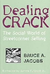 Dealing Crack: The Social World of Streetcorner Selling (Paperback)