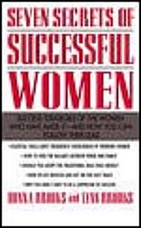 Seven Secrets of Successful Women: Success Strategies of the Women Who Have Made It - And How You Can Follow Their Lead (Paperback)