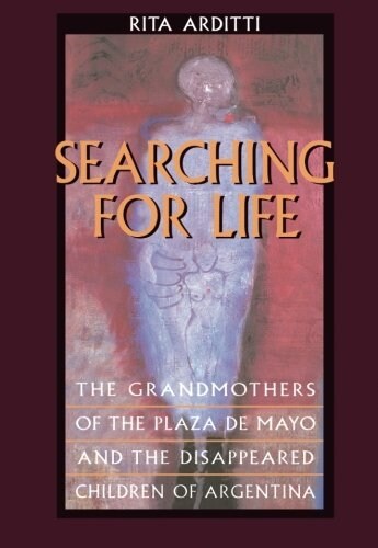 Searching for Life: The Grandmothers of the Plaza de Mayo and the Disappeared Children of Argentina (Paperback)
