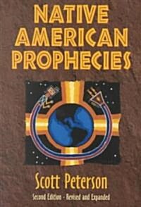 Native American Prophecies: History, Wisdom and Startling Predictions (Paperback, 2, Rev and Expande)