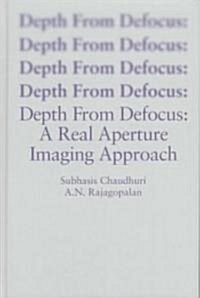 Depth from Defocus: A Real Aperture Imaging Approach (Hardcover)
