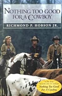 Nothing Too Good for a Cowboy (Paperback)
