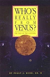 Whos Really from Venus?: The Tale of Two Genders (Paperback)