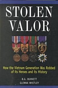 Stolen Valor: How the Vietnam Generation Was Robbed of Its Heroes and Its History (Hardcover)