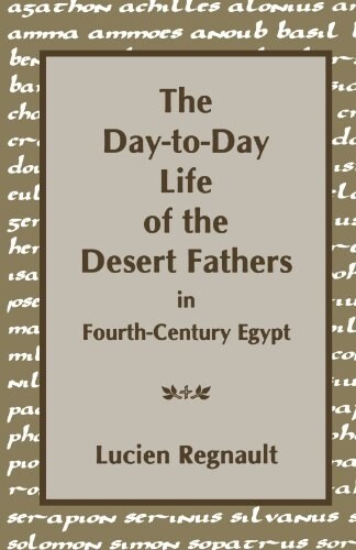 The Day-To-Day Life of the Desert Fathers in Fourth-Century Egypt (Paperback)