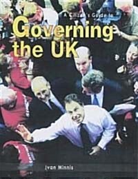 Citizens Guide to: Governing the UK (Hardcover)