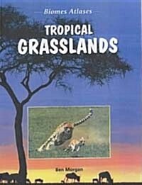 Biomes Atlases: Tropical Grasslands (Paperback)