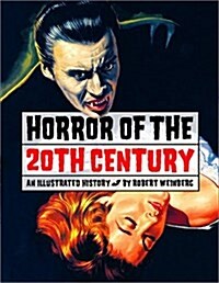 Horror of the 20th Century : An Illustrated History (Hardcover, 1st American)