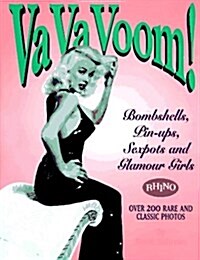 Va Va Voom!: Bombshells, Pin-Ups, Sexpots and Glamour Girls (Paperback)