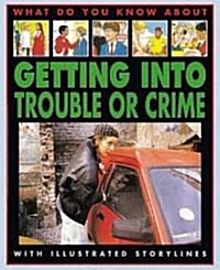 Getting into Trouble or Crime (School & Library)