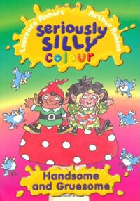 Seriously Silly Colour: Handsome and Gruesome (Paperback)