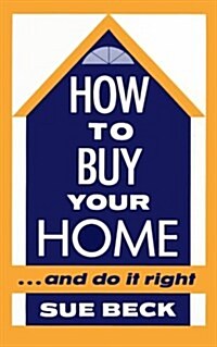 How to Buy Your Home...and Do It Right (Paperback, Reprint)