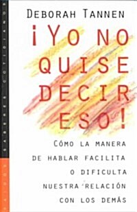Yo no quise decir eso! / I did not Mean That! (Paperback)