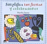 Simplifica tus fiestas y celebraciones / Simplify Your Holidays and Celebrations (Paperback)