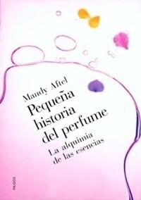 Pequena historia del perfume / Little History of Perfume (Paperback)