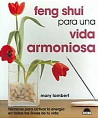Feng Shui para una Vida Armoniosa / Feng Shui Guide to Harmoniuos Living (Paperback, Translation)