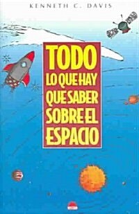 Todo lo que hay que saber sobre el espacio / Everything You Need to Know about Space (Paperback)