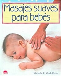 Masajes suaves para bebes / Hands on Baby Massage (Paperback, Translation)
