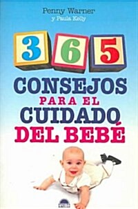 365 consejos para el cuidado del bebe/ 365 Baby Care Tips (Paperback, Translation)