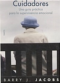 Cuidadores/ The Emotional Survival Guide for Caregivers (Paperback, Translation)