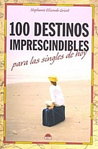 100 Destinos imprescindibles/ 100 Places Every Woman Should Go (Paperback, Translation)