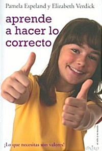 Aprende a hacer lo correcto/ Knowing and Doing Whats Right (Paperback, Translation)