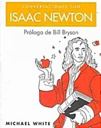 Conversaciones con Isaac Newton/ Conversations with Isaac Newton (Hardcover)