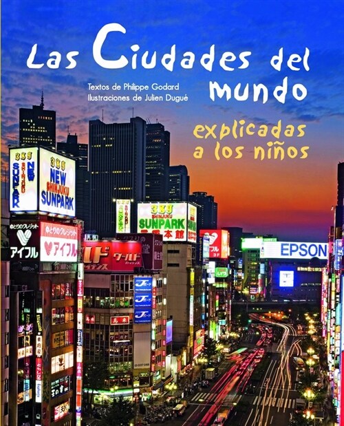 Las ciudades del mundo explicadas a los ninos/ The Cities of the World Explained to Children (Hardcover, Illustrated)